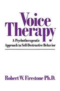 Read Voice Therapy: A Psychotherapeutic Approach to Self-Destructive Behavior, written by Robert W. Firestone