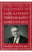 Read Psychotherapeutic Strategies in Late Latency Through Early Adolescence, written by Charles A. Sarnoff