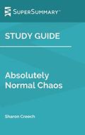 Read Study Guide: Absolutely Normal Chaos by Sharon Creech (SuperSummary), written by SuperSummary