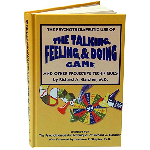 Read The Psychotherapeutic Use of the Talking, Feeling, & Doing Game and Other Projective Techniques Book, written by Richard A. Gardner