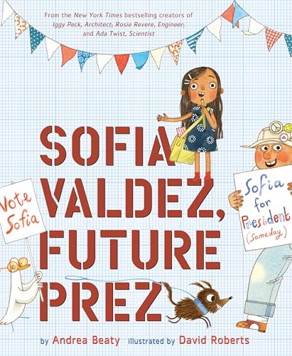 Read Sofia Valdez, Future Prez: A Picture Book (The Questioneers), written by Andrea Beaty
