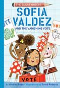Read Sofia Valdez and the Vanishing Vote: The Questioneers Book #4, written by Andrea Beaty