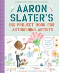 Read Aaron Slater's Big Project Book for Astonishing Artists (The Questioneers), written by Andrea Beaty
