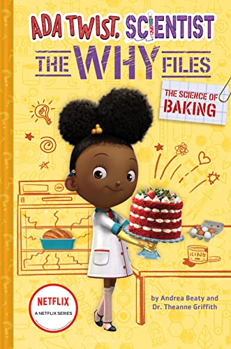 Read The Science of Baking (Ada Twist, Scientist: The Why Files #3) (The Questioneers), written by Andrea Beaty; Dr. Theanne Griffith Read The Science of Baking (Ada Twist, Scientist: The Why Files #3) (The Questioneers), written by Andrea Beaty; Dr. Theanne Griffith