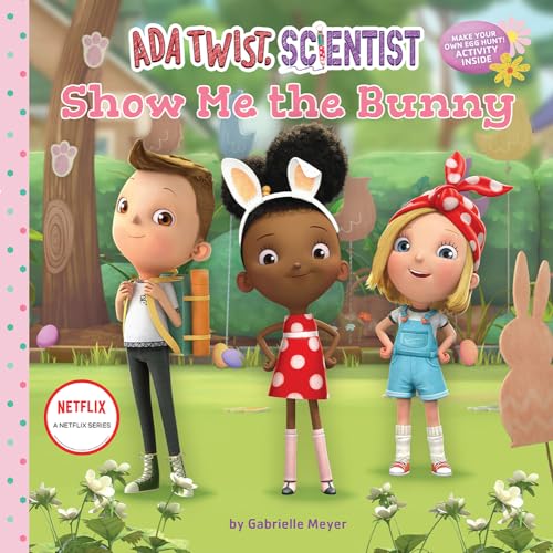 Read Ada Twist, Scientist: Show Me the Bunny: A Picture Book (The Questioneers), written by Netflix; Gabrielle Meyer