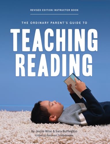 Read The Ordinary Parent's Guide to Teaching Reading, Revised Edition Instructor Book, written by Jessie Wise; Sara Buffington