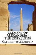 Read Clement of Alexandria - The Instructor, written by Clement of Alexandria