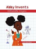 Read Abby Invents Unbreakable Crayons: STEM Picture Book for Teaching Problem-Solving, Engineering and Inventing to Little Scientists, written by Arlyne Simon