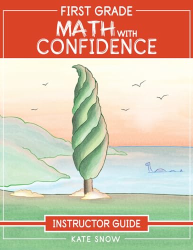 Read First Grade Math with Confidence Instructor Guide, written by Kate Snow