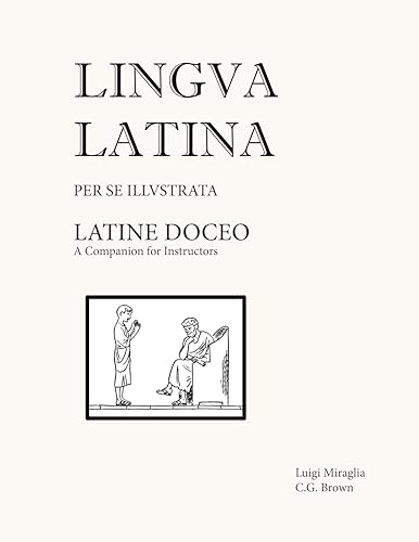 Read Latine Doceo: A Companion for Instructors (Lingua Latina) (Latin Edition), written by Christopher G. Brown; Luigi Miraglia