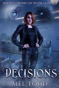 Read Decisions (Kaylid Chronicles Book 3), written by Mel Todd