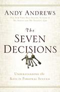 Read The Seven Decisions: Understanding the Keys to Personal Success, written by Andy Andrews