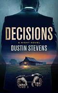 Read Decisions: A Suspense Thriller (A Night Novel), written by Dustin Stevens