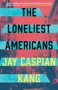 Read The Loneliest Americans, written by Jay Caspian Kang