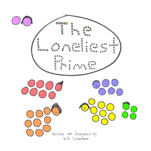 Read The Loneliest Prime: A children's book about being different, trying to fit in, making new friends, and yes, prime numbers., written by W.B. Schaefman