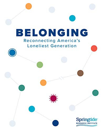 Read Belonging: Reconnecting America's Loneliest Generation, written by SpringtideT Research Institute; Ellen Koneck  MAR; Josh Packard PhD