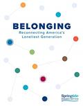 Read Belonging: Reconnecting America's Loneliest Generation, written by SpringtideT Research Institute; Ellen Koneck  MAR; Josh Packard PhD