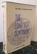 Read The Loneliest Continent: The Story of Antarctic Discovery, written by Walker Chapman