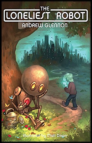 Read The Loneliest Robot, written by Andrew Glennon