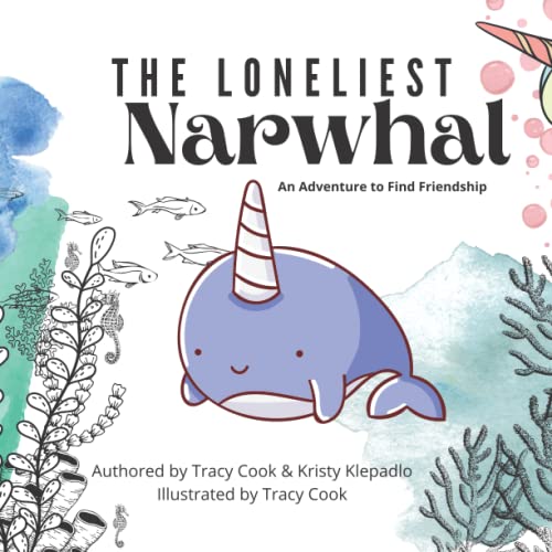 Read The Loneliest Narwhal: An Adventure to Find Friendship, written by Tracy Cook; Kristy Klepadlo Read The Loneliest Narwhal: An Adventure to Find Friendship, written by Tracy Cook; Kristy Klepadlo