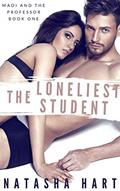 Read The Loneliest Student: college student and professor hot romantic office encounter (Madi and the Professor Book 1), written by Natasha Hart