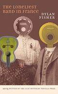 Read The Loneliest Band in France: A Novella, written by Dylan Fisher
