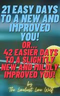 Read THE 21 EASY DAYS TO A NEW AND IMPROVED YOU PROGRAM!: Or The 42 Easier Days to a Slightly Newer and Mildly Improved You Program!, written by The Knowledge Konsortium