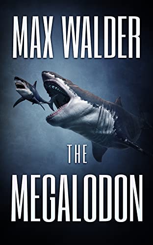 Read The Megalodon: A Deep Sea Thriller, written by Max Walder
