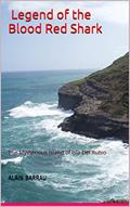 Read Legend of the Blood Red Shark: The Mysterious Island of Isla Del Rubio, written by Alain Barrau Read Legend of the Blood Red Shark: The Mysterious Island of Isla Del Rubio, written by Alain Barrau