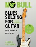 Read Blues Soloing For Guitar, Volume 1: Blues Basics: Learn and Master the Basics of Blues Guitar, written by James Shipway