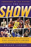Read The Show: The Inside Story of the Spectacular Los Angeles Lakers in the Words of Those Who Lived It, written by Roland Lazenby