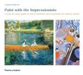 Read Paint with the Impressionists: A step-by-step guide to their methods and materials for today's artists, written by Jonathan Stephenson