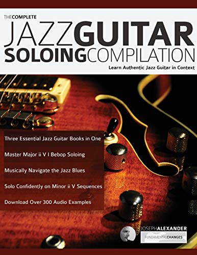 Read The Complete Jazz Guitar Soloing Compilation, written by Joseph Alexander