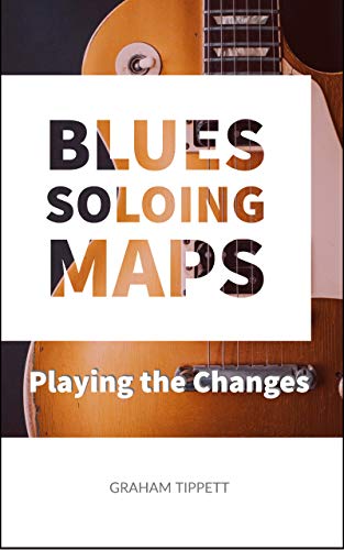 Read Blues Soloing Maps: Playing the Changes, written by Graham Tippett