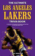 Read The Ultimate Los Angeles Lakers Trivia Book: A Collection of Amazing Trivia Quizzes and Fun Facts for Die-Hard L.A. Lakers Fans!, written by Ray Walker