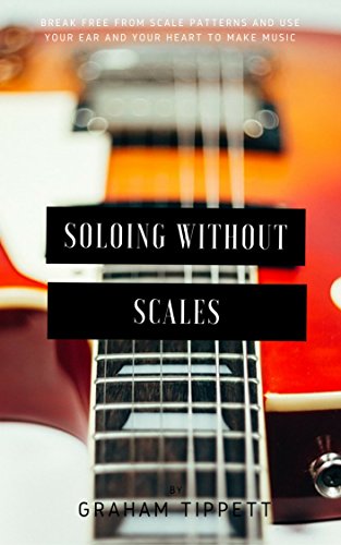 Read Soloing without Scales, written by Graham Tippett Read Soloing without Scales, written by Graham Tippett