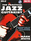 Read The Practical Jazz Guitarist: Essential Tools for Soloing, Comping and Performing, written by Mark White