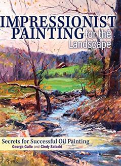 Impressionist Painting for the Landscape: Secrets for Successful Oil Painting, written by Cindy Salaski; George Gallo