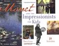Read Monet and the Impressionists for Kids: Their Lives and Ideas, 21 Activities (Volume 6), written by Carol Sabbeth