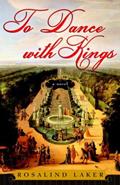 Read To Dance with Kings: A Novel, written by Rosalind Laker