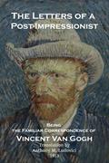 Read The Letters of a Post-Impressionist: Being the Familiar Correspondence of Vincent Van Gogh by Van Gogh, written by Vincent van Gogh