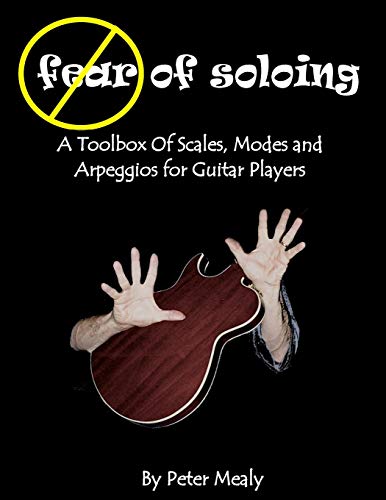 Read Fear of Soloing (The No Fear Series), written by Peter Mealy