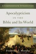 Read Apocalypticism in the Bible and Its World: A Comprehensive Introduction, written by Frederick J. Murphy