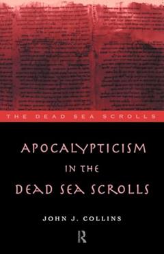 Apocalypticism in the Dead Sea Scrolls (The Literature of the Dead Sea Scrolls), written by John J. Collins