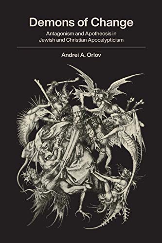 Read Demons of Change: Antagonism and Apotheosis in Jewish and Christian Apocalypticism, written by Andrei A. Orlov