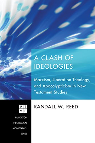 Read A Clash of Ideologies: Marxism, Liberation Theology, and Apocalypticism in New Testament Studies (Princeton Theological Monograph Series Book 136), written by Randall W. Reed