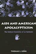 Read AIDS and American Apocalypticism: The Cultural Semiotics of an Epidemic (Sociology Culture (Dis)), written by Thomas Lawrence Long