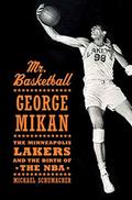 Read Mr. Basketball: George Mikan, the Minneapolis Lakers, and the Birth of the NBA, written by Michael Schumacher