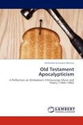 Read Old Testament Apocalypticism: A Reflection on Zimbabwe's Chimurenga Music and Poetry (1966-1980), written by Archieford Kurauone Mtetwa