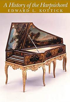 A History of the Harpsichord + CD, written by Edward L. Kottick